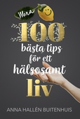 Mina 100 bästa tips för ett hälsosamt liv