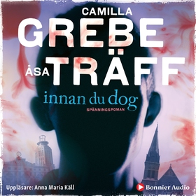 Innan du dog (ljudbok) av Camilla Grebe, Åsa Tr