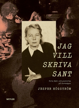 Jag vill skriva sant : Tora Dahl och poeterna p