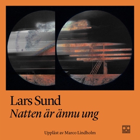 Natten är ännu ung (ljudbok) av Lars Sund