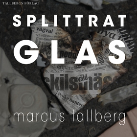 Splittrat Glas (ljudbok) av Marcus Tallberg