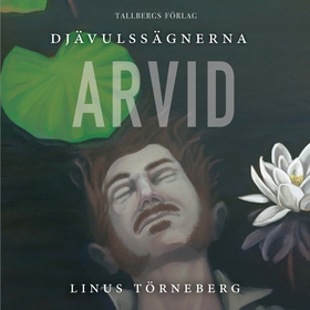 Djävulssägnerna 2: Arvid (ljudbok) av Linus Tör