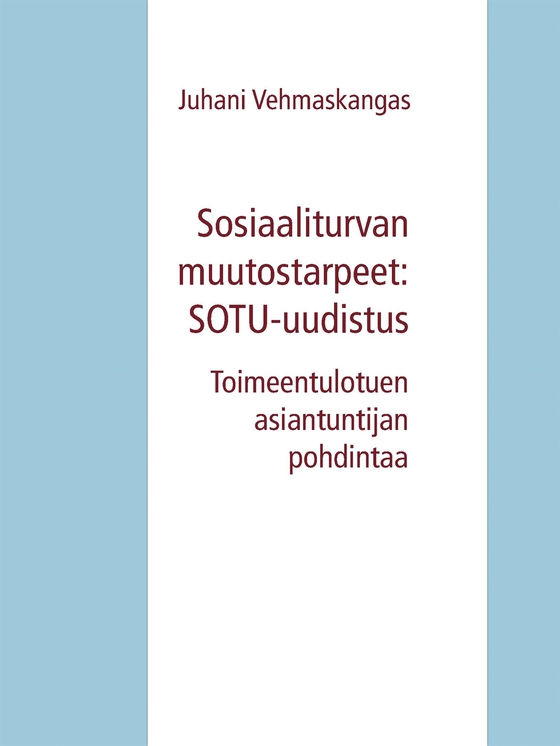 Sosiaaliturvan muutostarpeet: SOTU-uudistus: Toimeentulotuen asiantuntijan pohdintaa