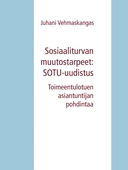 Sosiaaliturvan muutostarpeet: SOTU-uudistus: Toimeentulotuen asiantuntijan pohdintaa