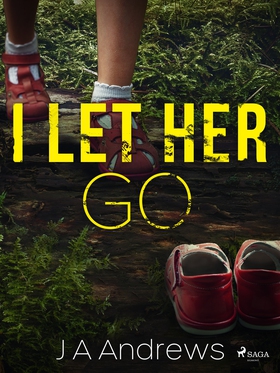 I Let Her Go (e-bok) av J A Andrews