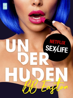 Sex/Life - Under huden (e-bok) av BB Easton
