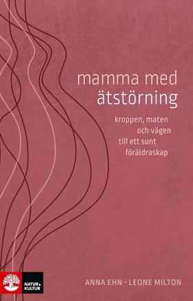 Mamma med ätstörning : kroppen, maten och vägen