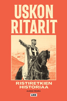 Uskon ritarit - Ristiretkien historiaa (e-bok) 