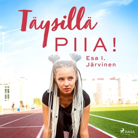 Täysillä Piia! (ljudbok) av Esa I. Järvinen