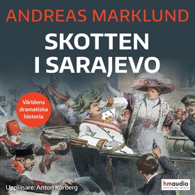Skotten i Sarajevo (ljudbok) av Andreas Marklun