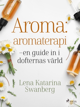 Aroma : aromaterapi – en guide in i dofternas v