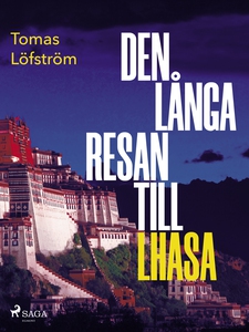 Den långa resan till Lhasa (e-bok) av Tomas Löf