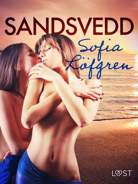 Sandsvedd - erotisk novell (e-bok) av Sofia Löf