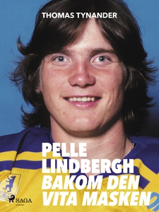 Pelle Lindbergh - bakom den vita masken (e-bok)
