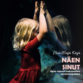 Näen sinut: Opas lapsen sukupuolen moninaisuute