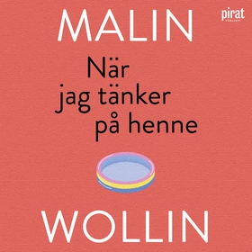 När jag tänker på henne (ljudbok) av Malin Woll