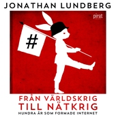 Från världskrig till nätkrig: Hundra år som formade internet