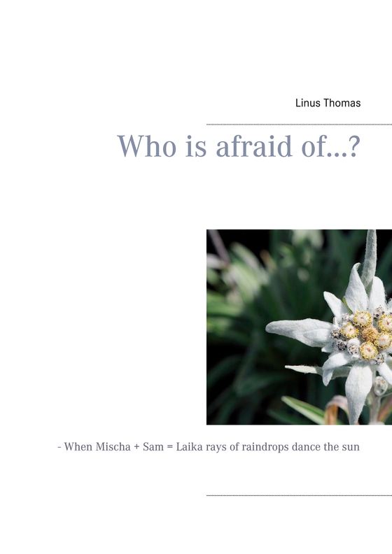 Who is afraid of...?: - When Mischa + Sam = Laika rays of raindrops dance the sun