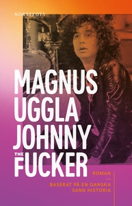 Johnny the Fucker (e-bok) av Magnus Uggla