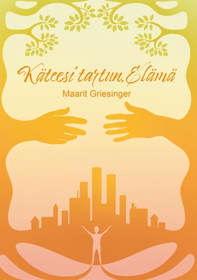 Käteesi tartun, Elämä (e-bok) av Maarit Griesin