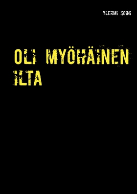 Oli myöhäinen ilta (e-bok) av ylermi soini