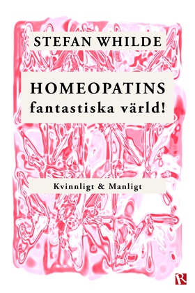 Homeopatins fantastiska värld! Kvinnligt & Manl