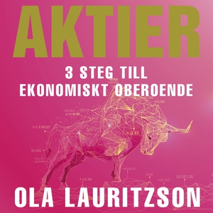 Aktier : 3 steg till ekonomiskt oberoende (ljud