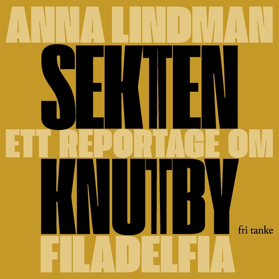 Sekten : Ett reportage om Knutby Filadelfia