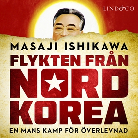 Flykten från Nordkorea : en mans kamp för överl