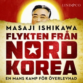 Flykten från Nordkorea : en mans kamp för överlevnad