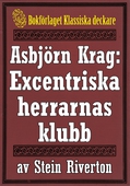 Asbjörn Krag: De excentriska herrarnas klubb. Deckare från 1918 kompletterad med fakta och ordlista