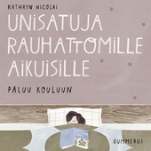 Unisatuja rauhattomille aikuisille 47 - Paluu kouluun