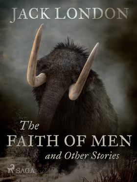 The Faith of Men and Other Stories (e-bok) av J