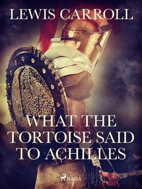 What the Tortoise Said to Achilles (e-bok) av L