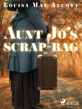 Aunt Jo's Scrap-Bag (e-bok) av Louisa May Alcot