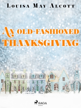 An Old-Fashioned Thanksgiving (e-bok) av Louisa