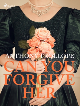 Can You Forgive Her (e-bok) av Anthony Trollope