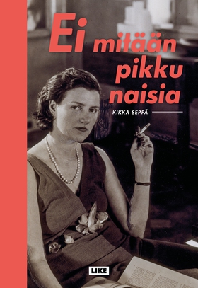 Ei mitään pikku naisia (e-bok) av Kikka Seppä