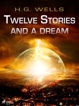 Twelve Stories and a Dream (e-bok) av H. G. Wel