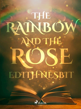 The Rainbow and The Rose (e-bok) av Edith Nesbi