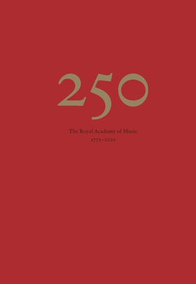 250. The Royal Academy of Music 1771-2021 (e-bo