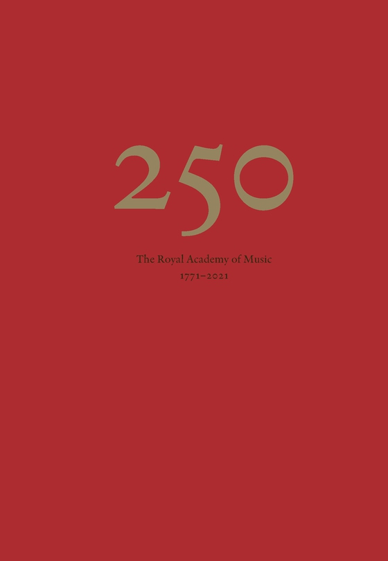 250. The Royal Academy of Music 1771-2021