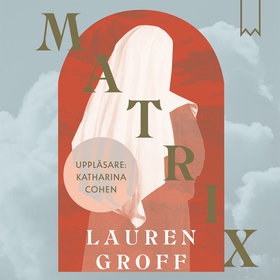 Matrix (ljudbok) av Lauren Groff