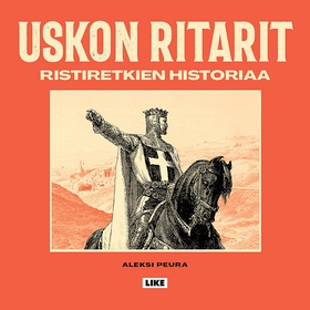 Uskon ritarit - Ristiretkien historiaa (ljudbok