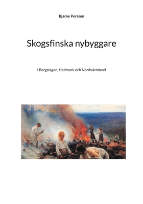 Skogsfinska nybyggare: i Bergslagen, Hedmark oc
