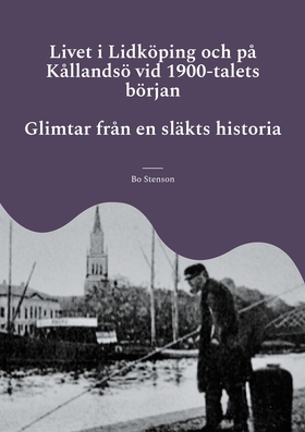 Livet i Lidköping och på Kållandsö vid 1900-tal