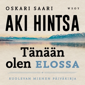 Tänään olen elossa (ljudbok) av Oskari Saari, A