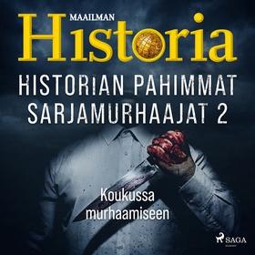 Historian pahimmat sarjamurhaajat 2 – Koukussa 