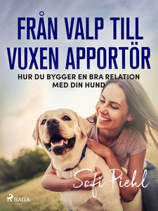 Från valp till vuxen apportör (e-bok) av Sofi P