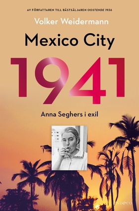 Mexico City 1941 : Anna Seghers i exil (e-bok) 